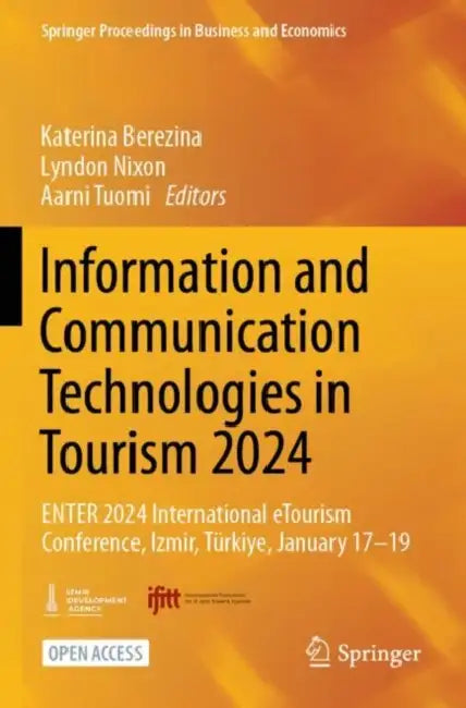 Information and Communication Technologies in Tourism 2024: Enter 2024 International Etourism Conference, Izmir, Türkiye, January 17-19 by Katerina Berezina