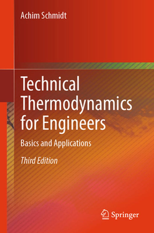 Technical Thermodynamics for Engineers: Basics and Applications by Achim Schmidt