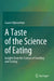 A Taste of the Science of Eating: Insights from the Science of Smelling and Tasting by Garmt Dijksterhuis