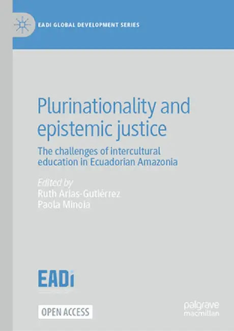 Plurinationality and Epistemic Justice: The Challenges of Intercultural Education in Ecuadorian Amazonia by Ruth Arias-Gutiérrez