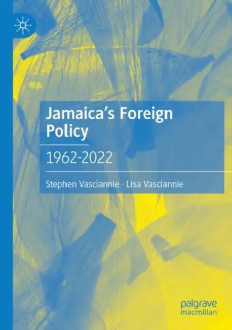 Jamaica's Foreign Policy: 1962-2022 by Stephen Vasciannie