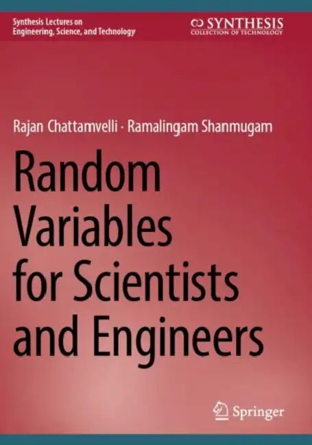 Random Variables for Scientists and Engineers by Rajan Chattamvelli