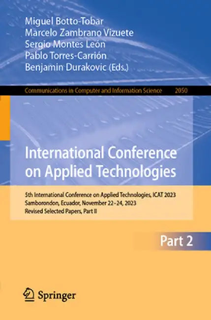 International Conference on Applied Technologies: 5th International Conference on Applied Technologies, iCat 2023, Samborondon, Ecuador, November 22-2 by Miguel Botto-Tobar