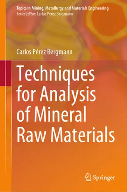 Techniques for Analysis of Mineral Raw Materials by Carlos Pérez Bergmann
