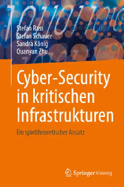 Cybersicherheit in Kritischen Infrastrukturen: Ein Spieltheoretischer Zugang by Stefan Rass