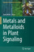 Metals and Metalloids in Plant Signaling by Tariq Aftab