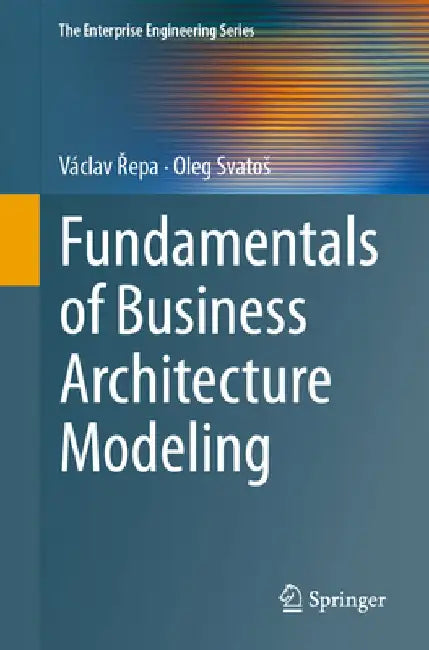 Fundamentals of Business Architecture Modeling by Václav Řepa