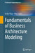 Fundamentals of Business Architecture Modeling by Václav Řepa