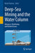 Deep-Sea Mining and the Water Column: Advances, Monitoring and Related Issues by Rahul Sharma