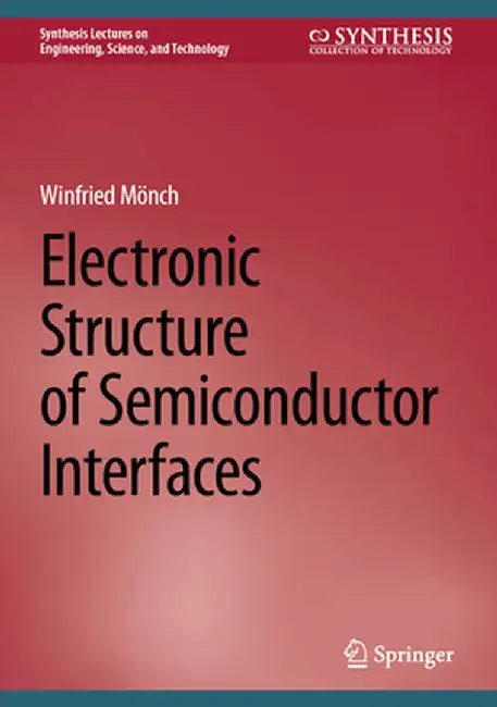 Electronic Structure of Semiconductor Interfaces by Winfried Mönch