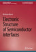 Electronic Structure of Semiconductor Interfaces by Winfried Mönch