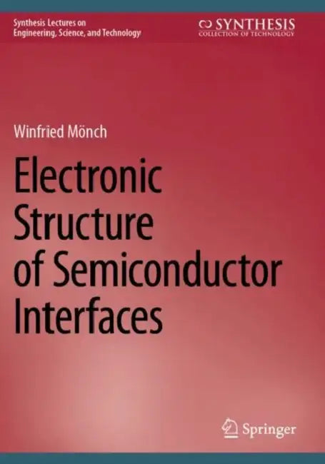 Electronic Structure of Semiconductor Interfaces by Winfried Mönch