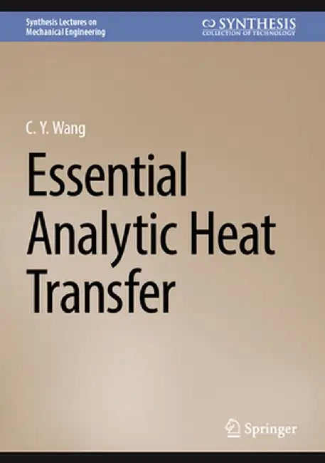 Essential Analytic Heat Transfer by Wang, C.Y.