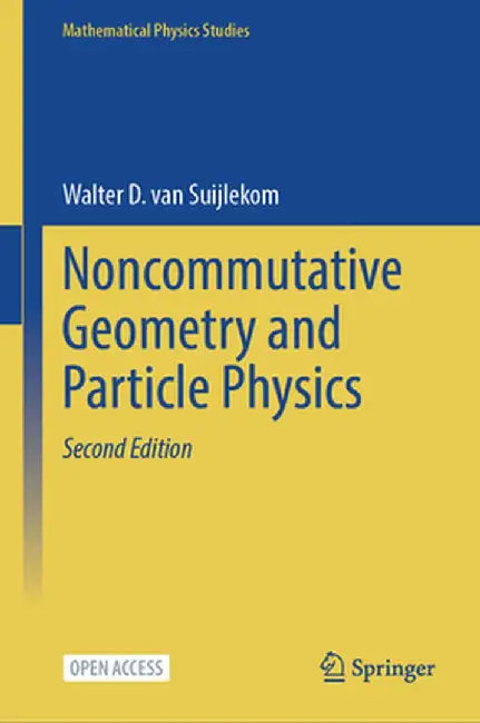 Noncommutative Geometry and Particle Physics by Walter D. Van Suijlekom