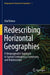 Redescribing Horizontal Geographies: A Neopragmatist Approach to Spatial Contingency, Complexity, and Relationships by Olaf Kühne