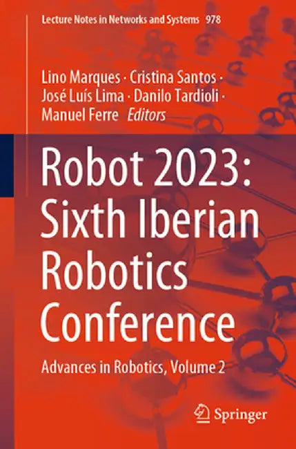 Robot 2023: Sixth Iberian Robotics Conference: Advances in Robotics, Volume 2 by Lino Marques