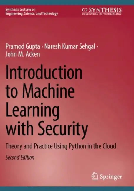 Introduction to Machine Learning with Security: Theory and Practice Using Python in the Cloud by Pramod Gupta