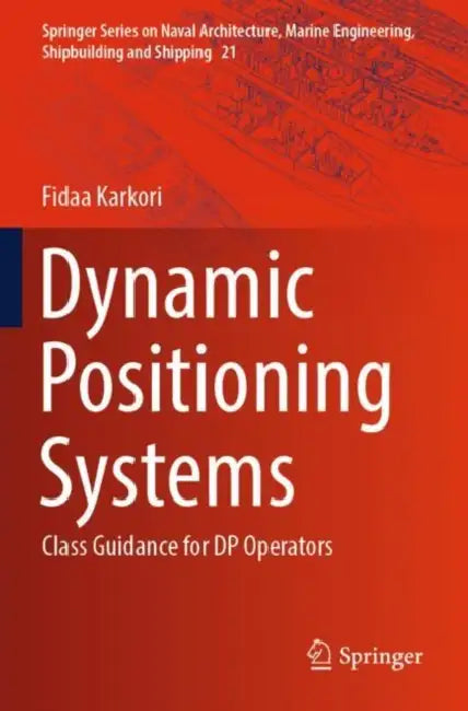 Dynamic Positioning Systems: Class Guidance for DP Operators by Fidaa Karkori