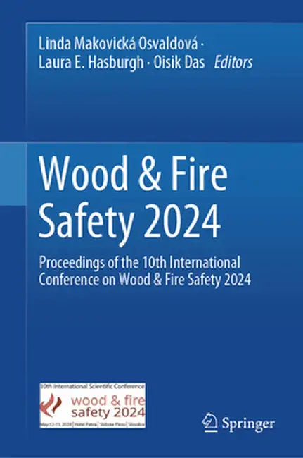 Wood & Fire Safety 2024: Proceedings of the 10th International Conference on Wood & Fire Safety 2024 by Linda Makovická Osvaldová