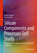 Silicon Components and Processes Self Study: Integrated High-Voltage Transistors and Passive Components by Badih El-Kareh, Lou N. Hutter