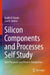 Silicon Components and Processes Self Study: Unit Processes and Process Integration by Badih El-Kareh