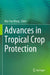 Advances in Tropical Crop Protection by Mui-Yun Wong