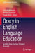 Oracy in English Language Education: Insights from Practice-Oriented Research by Julia Reckermann
