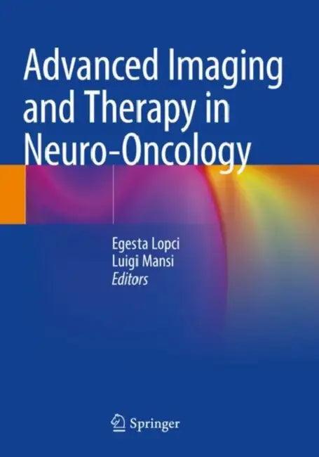 Advanced Imaging and Therapy in Neuro-Oncology by Egesta Lopci