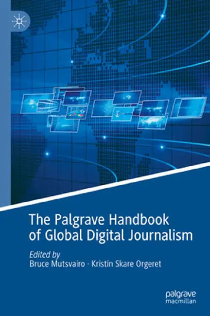The Palgrave Handbook of Global Digital Journalism by Bruce Mutsvairo