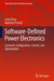 Software-Defined Power Electronics: Converter Configuration, Control, and Optimization by Liwei Zhou