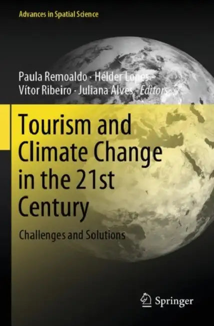 Tourism and Climate Change in the 21st Century: Challenges and Solutions by Paula Remoaldo