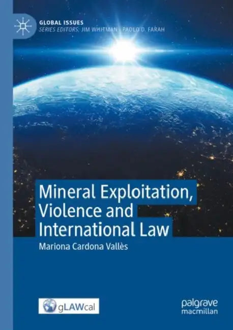Mineral Exploitation, Violence and International Law by Mariona Cardona Vallès