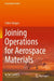 Joining Operations for Aerospace Materials by Selim Gürgen