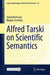 Alfred Tarski on Scientific Semantics by David Hitchcock