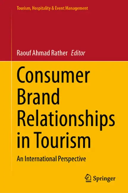 Consumer Brand Relationships in Tourism: An International Perspective by Raouf Ahmad Rather