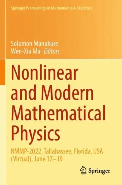 Nonlinear and Modern Mathematical Physics: Nmmp-2022, Tallahassee, Florida, USA (Virtual), June 17-19 by Solomon Manukure