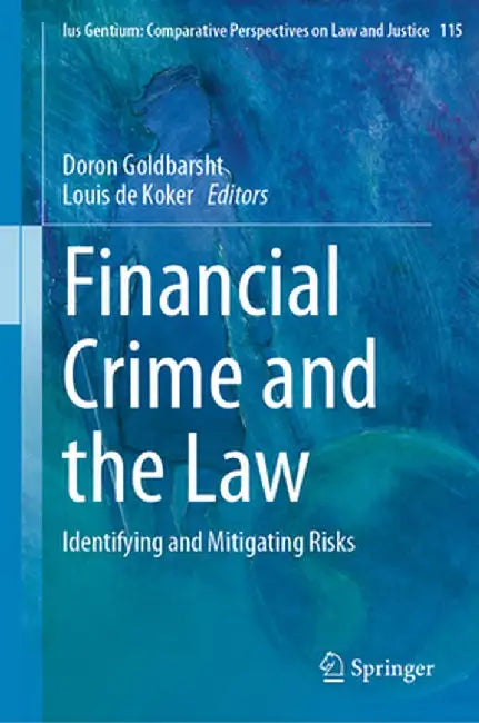 Financial Crime and the Law: Identifying and Mitigating Risks by Doron Goldbarsht