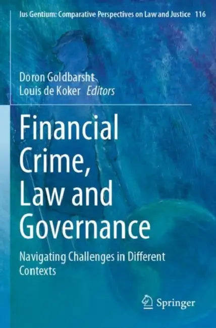 Financial Crime, Law and Governance: Navigating Challenges in Different Contexts by Doron Goldbarsht