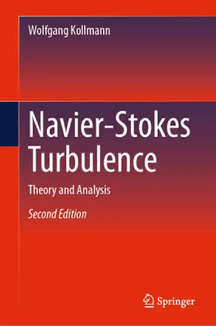 Navier-Stokes Turbulence: Theory and Analysis by Kollmann, Wolfgang