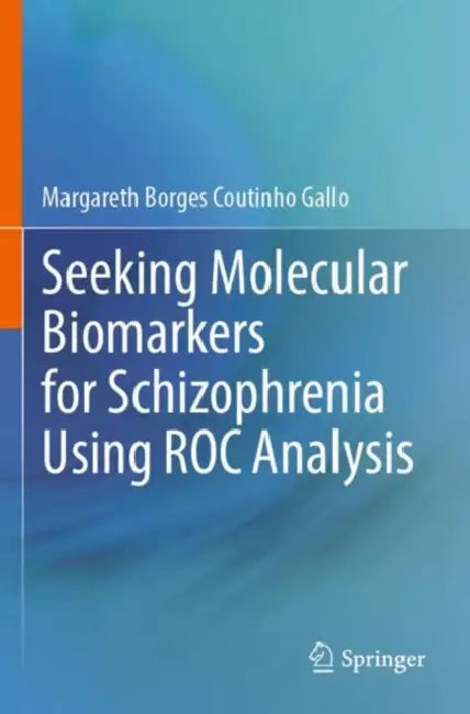 Seeking Molecular Biomarkers for Schizophrenia Using ROC Analysis by Margareth Borges Coutinho Gallo