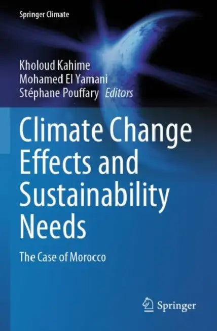 Climate Change Effects and Sustainability Needs: The Case of Morocco by Kholoud Kahime