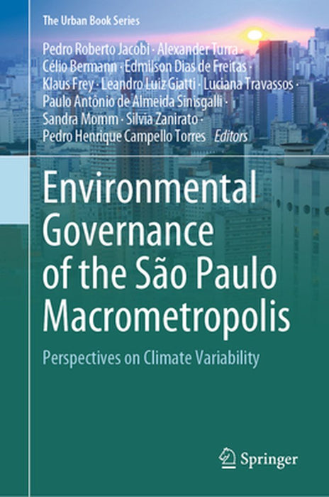Environmental Governance of the São Paulo Macrometropolis: Perspectives on Climate Variability by Pedro Roberto Jacobi