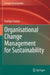 Organisational Change Management for Sustainability by Rodrigo Lozano