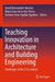 Teaching Innovation in Architecture and Building Engineering: Challenges of the 21st Century by David Bienvenido-Huertas