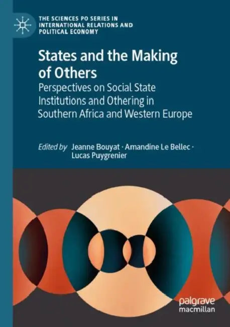 States and the Making of Others: Perspectives on Social State Institutions and Othering in Southern Africa and Western Europe by Jeanne Bouyat