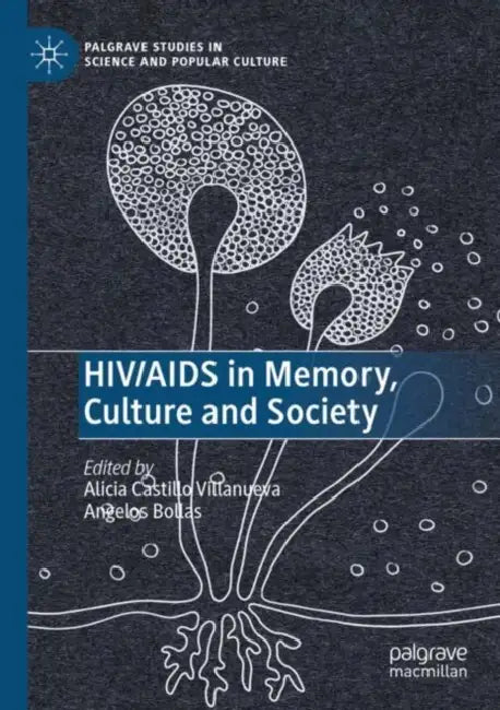 HIV/AIDS in Memory, Culture and Society by Alicia Castillo Villanueva