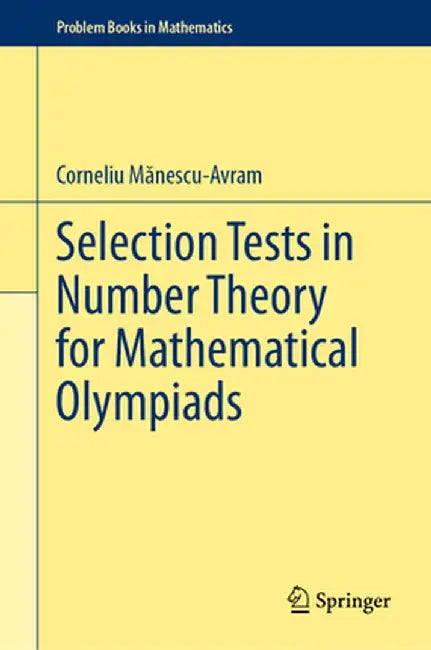 Selection Tests in Number Theory for Mathematical Olympiads by Corneliu Mănescu-Avram