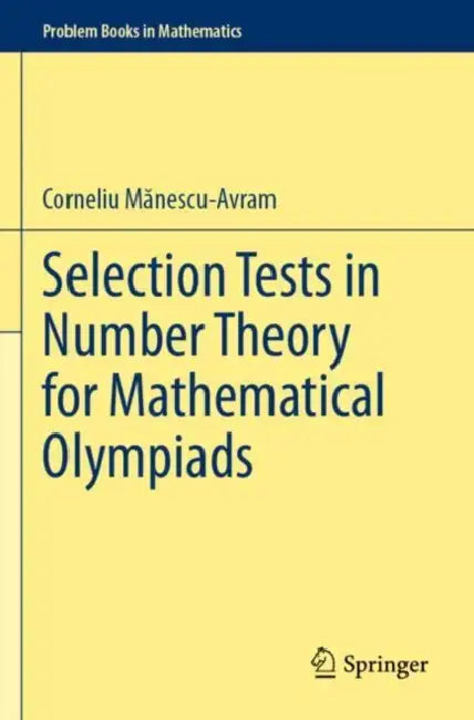 Selection Tests in Number Theory for Mathematical Olympiads by Corneliu Mănescu-Avram
