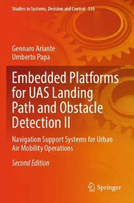 Embedded Platforms for UAS Landing Path and Obstacle Detection II: Navigation Support Systems for Urban Air Mobility Operations by Gennaro Ariante