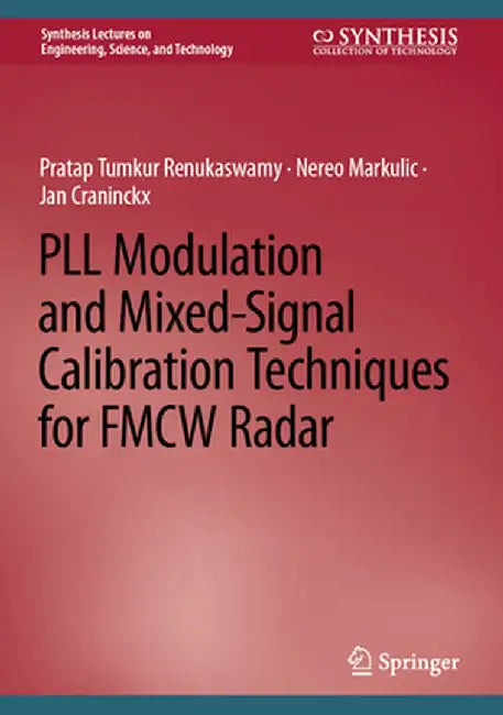 Pll Modulation and Mixed-Signal Calibration Techniques for Fmcw Radar by Pratap Tumkur Renukaswamy